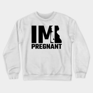 im pregnant Crewneck Sweatshirt